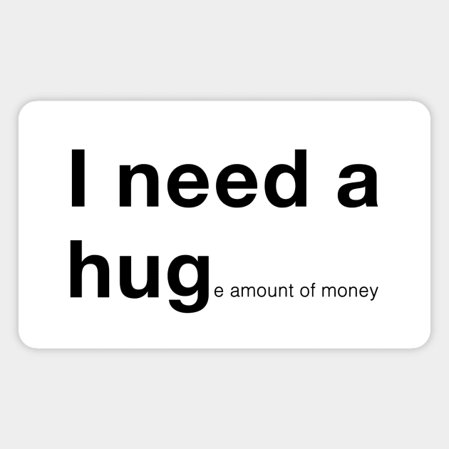 I need a hug Magnet by CreativeSage